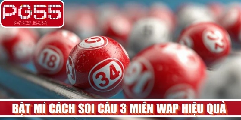 Bật mí cách soi cầu 3 miền Wap hiệu quả ít người biết 