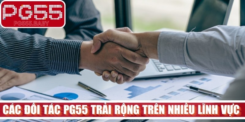 Các đối tác PG55 trải rộng trên nhiều lĩnh vực khác nhau