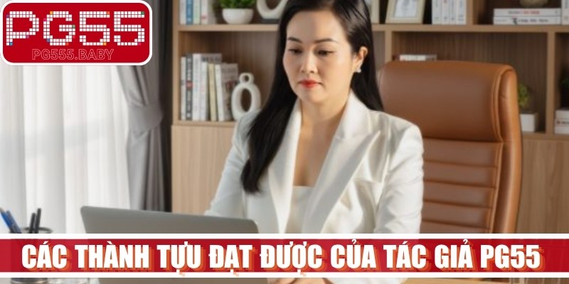 Các thành tựu đạt được của tác giả PG55 Tiêu Huyền hiện nay 