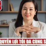 Đảm bảo quyền lợi tối đa cùng sự an tâm tuyệt đối cho khách hàng 