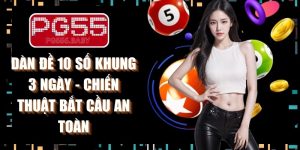Dàn Đề 10 Số Khung 3 Ngày - Chiến Thuật Bắt Cầu An Toàn