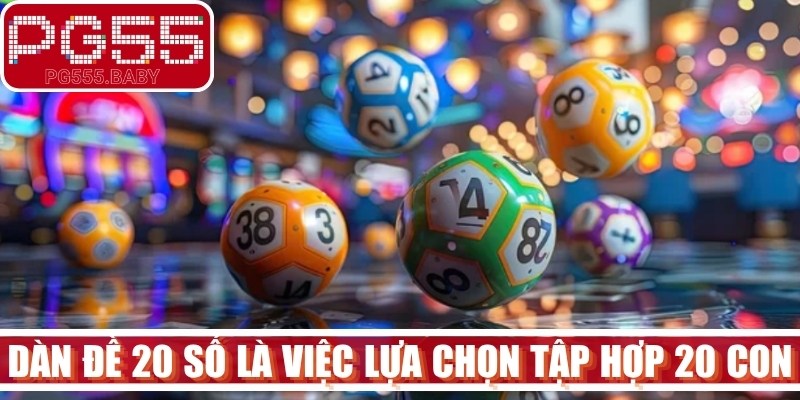 Dàn đề 20 số hiểu đơn giản là việc người chơi lựa chọn ra một tập hợp gồm 20 con