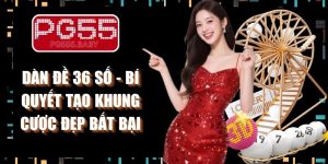 Dàn Đề 36 Số - Bí Quyết Tạo Khung Cược Đẹp Bất Bại