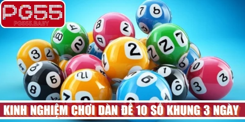 Kinh nghiệm chơi dàn đề 10 số khung 3 ngày đỉnh