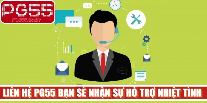 Liên hệ PG55 bạn sẽ nhận sự hỗ trợ nhiệt tình từ nhân viên CSKH
