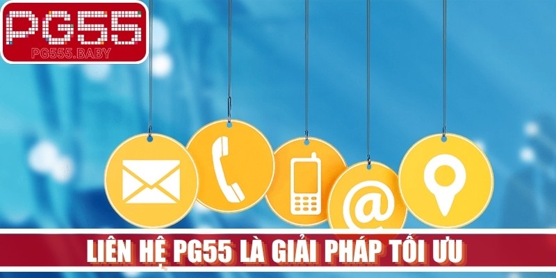 Liên hệ PG55 là giải pháp tối ưu giúp hội viên tháo gỡ mọi rào cản