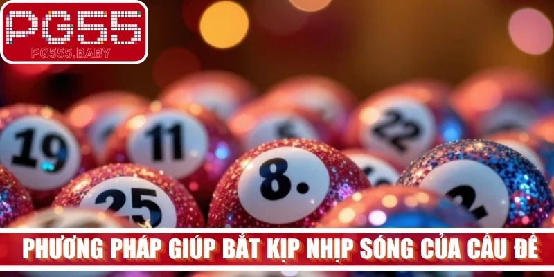 Phương pháp giúp bạn bắt kịp nhịp sóng của cầu đề