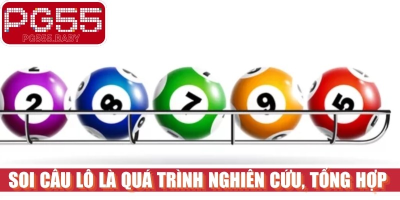 Soi cầu lô là quá trình nghiên cứu, tổng hợp và phân tích lịch sử kết quả