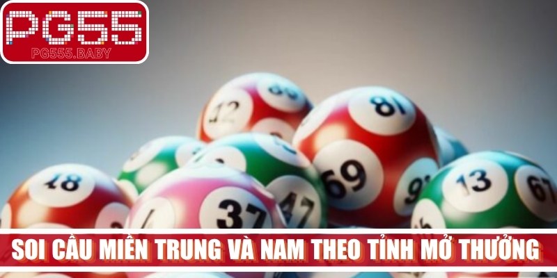 Soi cầu miền Trung và Nam theo tỉnh mở thưởng hiệu quả