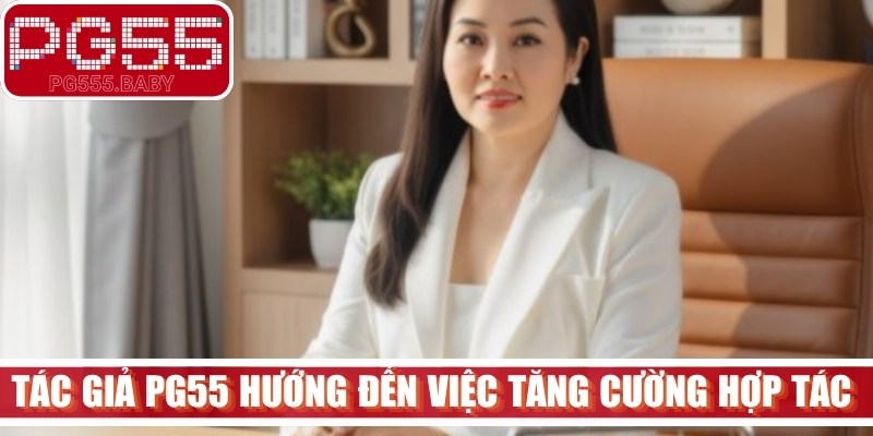 Tác giả PG55 Tiêu Huyền hướng đến việc tăng cường hợp tác toàn diện